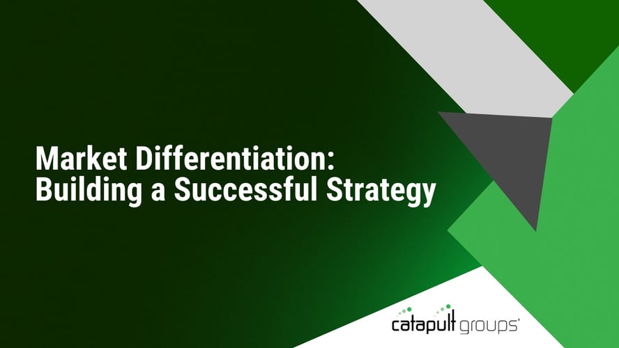 Market Differentiation: Building a Successful Strategy | Catapult Groups