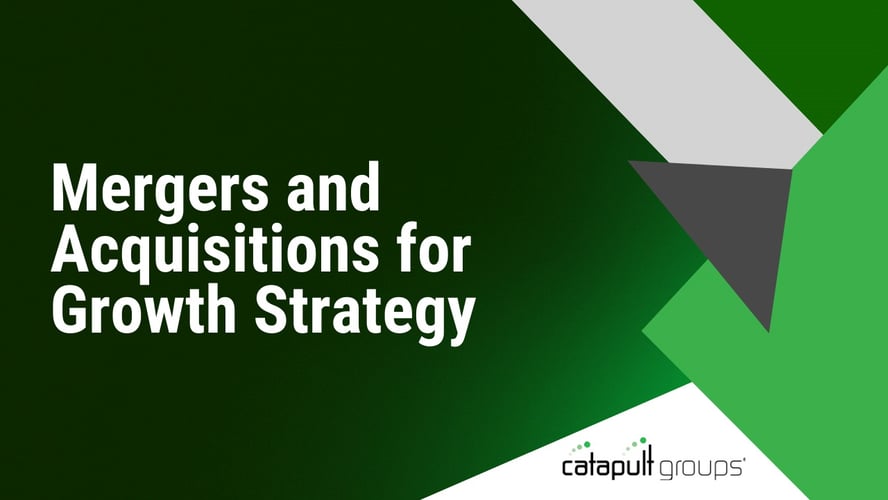 Mergers and Acquisitions for Growth Strategy | Catapult Groups