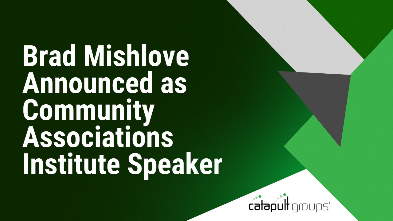 Brad Mishlove Announced as Community Associations Institute Speaker | Catapult Groups