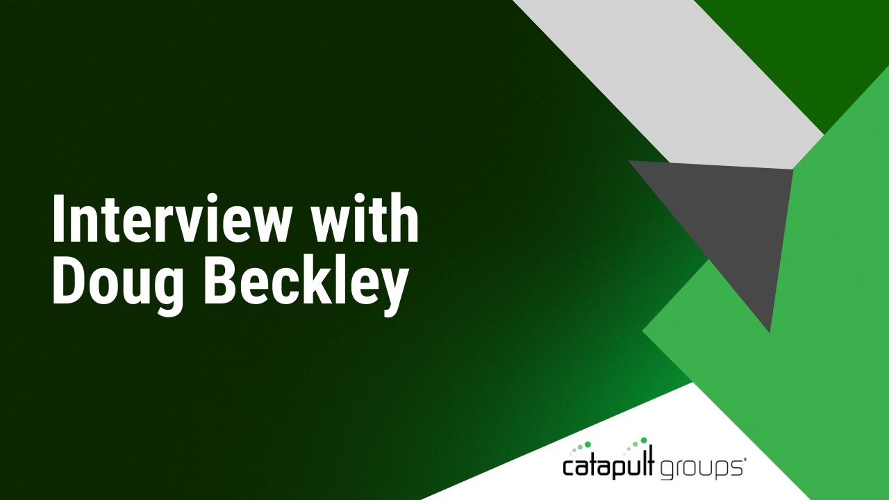 Interview with Doug Beckley | Catapult Groups