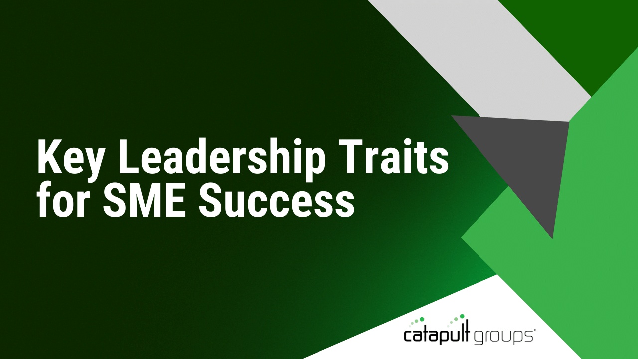 Key Leadership Traits for SME Success | Catapult Groups